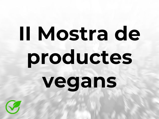 S'obren les inscripcions a la II Mostra de productes vegans