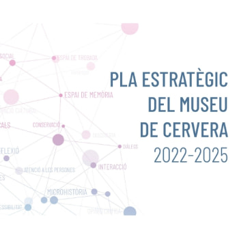 EL PLA ESTRATÈGIC DEL MUSEU DE CERVERA 2022-2025