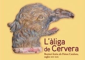 L’àliga de Cervera.  Bestiari festiu als Països Catalans segles XIV-XIX