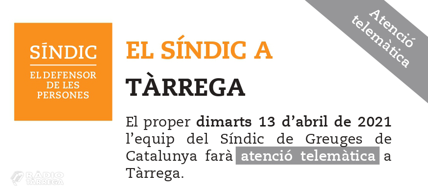 Atenció telemàtica del Síndic de Greuges a Tàrrega el dimarts 13 d'abril