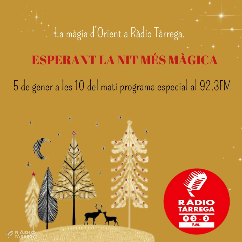 Ràdio Tàrrega se suma a la celebració del dia de Reis amb el programa 'Esperant la nit més màgica'