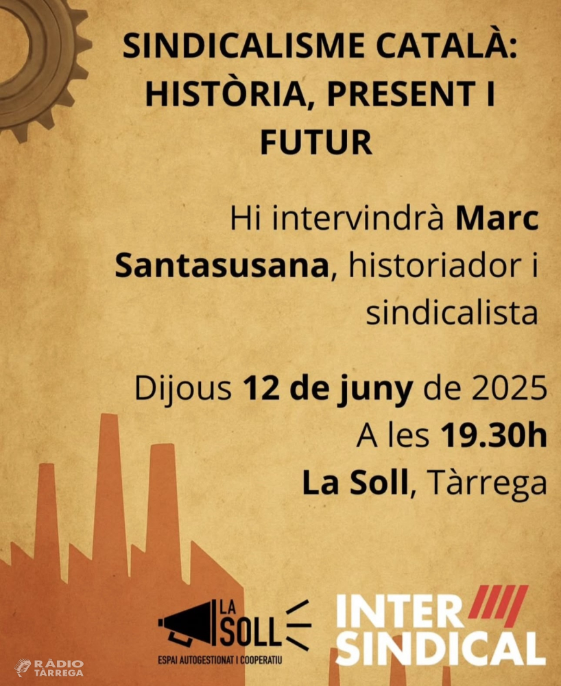 La Soll acollirà la xerrada 'El sindicalisme català: història, present i futur'