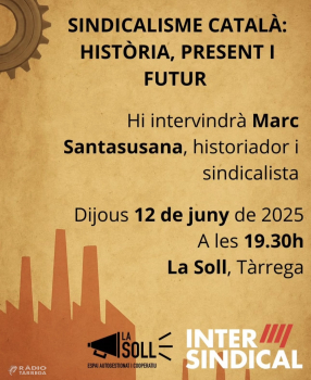 La Soll acollirà la xerrada 'El sindicalisme català: història, present i futur'
