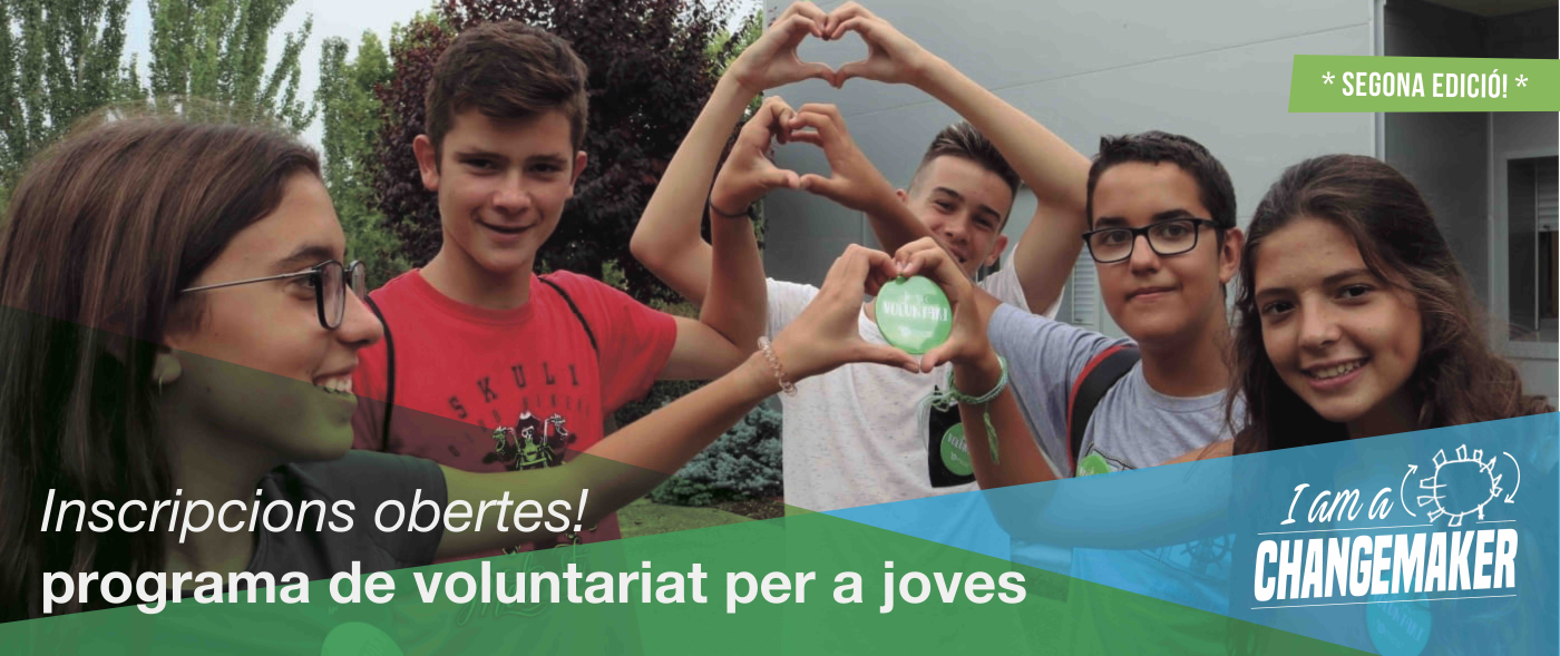 2a edició del Programa de Voluntariat. Convidem als joves a ser “changemakers“