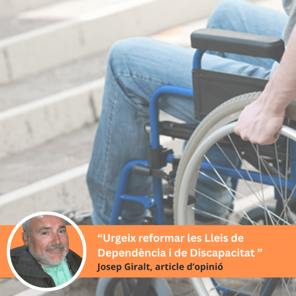"Urge reformar las Leyes de la Dependencia y de la Discapacidad" per Josep Giralt