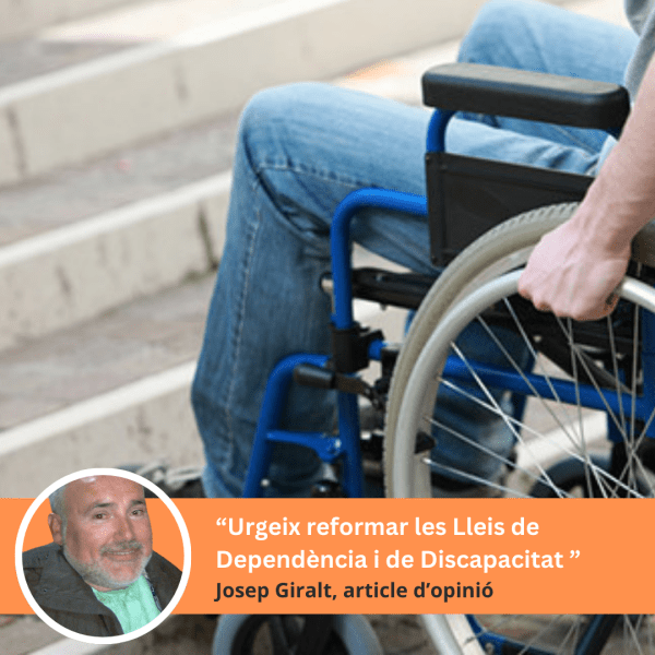 "Urge reformar las Leyes de la Dependencia y de la Discapacidad" per Josep Giralt