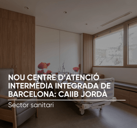 Nou Centre d’Atenció Intermèdia Integrada de Barcelona: CAIIB Jordà