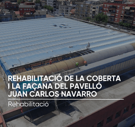 Rehabilitació de la coberta i la façana del Pavelló Juan Carlos Navarro