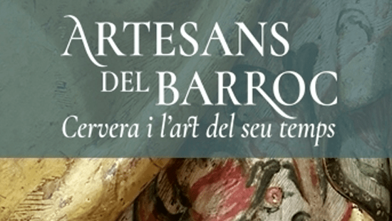 Artesans del Barroc. Cervera i l’art del seu temps