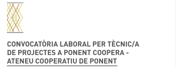 Convocatòria d'una oferta de feina: tècnic/a de projectes de Ponent Coopera - Ateneu Cooperatiu de Ponent