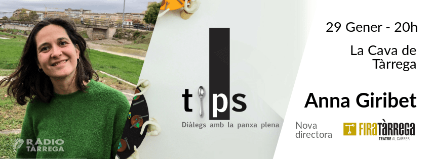Arriba el primer ‘TiPs, diàlegs amb la panxa plena’ del 2019 amb l’Anna Giribet, nova directora artística de Fira Tàrrega