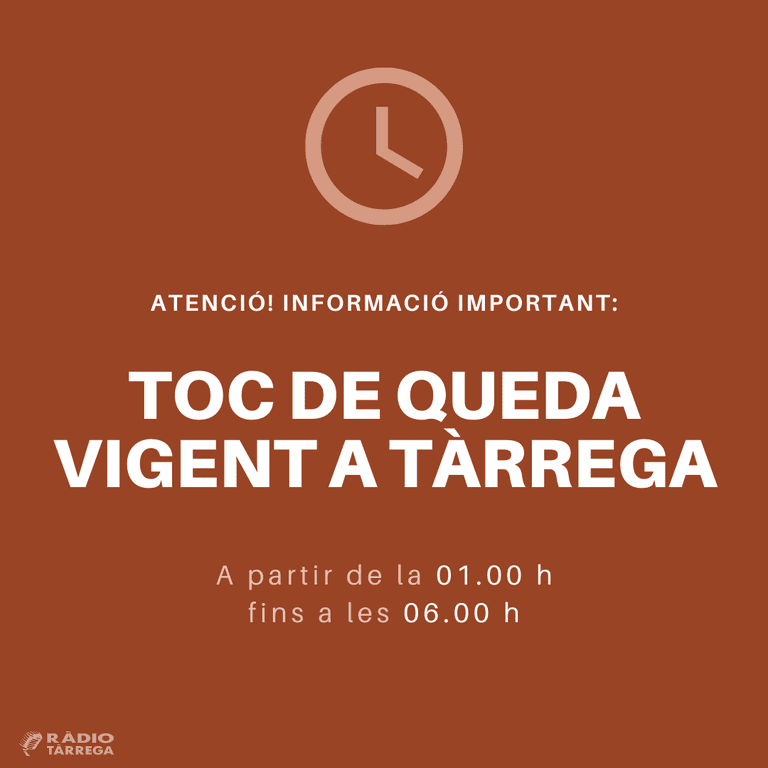 A partir d'aquesta mitjanit entren en vigor les noves mesures per frenar la Covid-19 i s'aplica el toc de queda a Tàrrega d'1 a 6 de la matinada