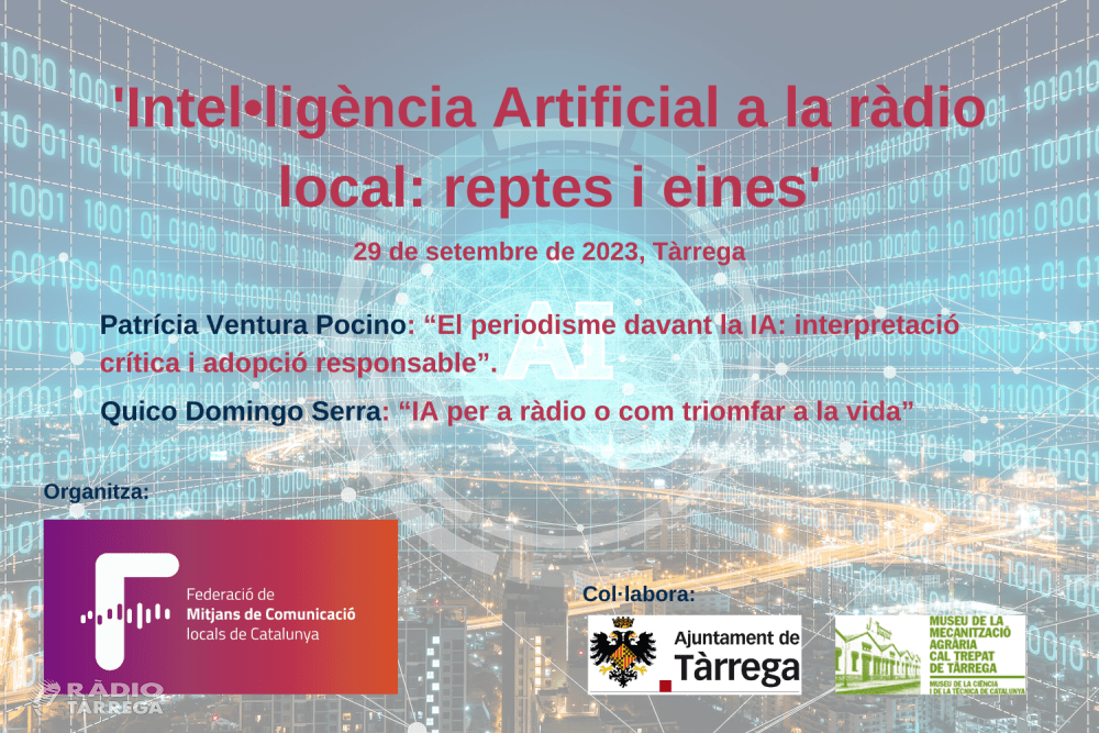 La Federació de Mitjans de Comunicació Local de Catalunya (FMCLCat) organitza a Tàrrega una jornada sobre 'Intel•ligència Artificial a la ràdio local: reptes i eines'