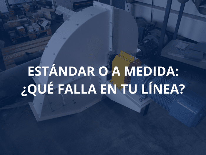 Maquinària estàndard o a mida? Què falla a la vostra línia de producció?