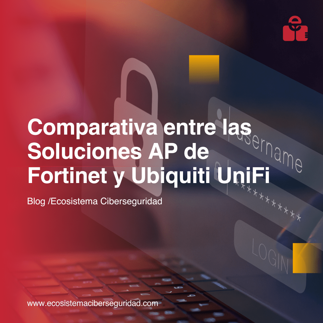 Comparativa entre las Soluciones AP de Fortinet y Ubiquiti UniFi: ¿Cuál es la Mejor Opción para tu Empresa?