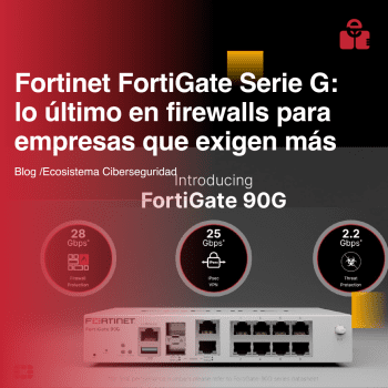 Fortinet FortiGate Serie G: lo último en firewalls para empresas que exigen más