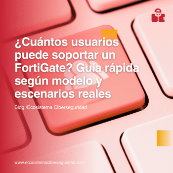 ¿Cuántos usuarios puede soportar un FortiGate? Guía rápida según modelo y escenarios reales