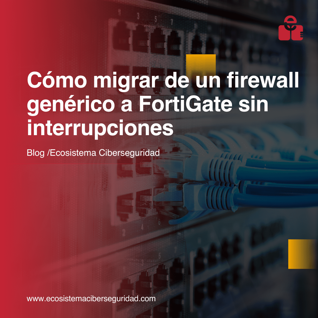 Cómo migrar de un firewall genérico a FortiGate sin interrupciones