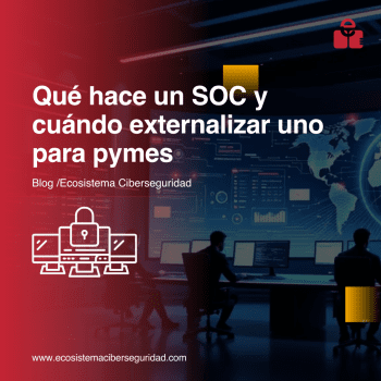 Qué hace un SOC y cuándo externalizar uno para pymes