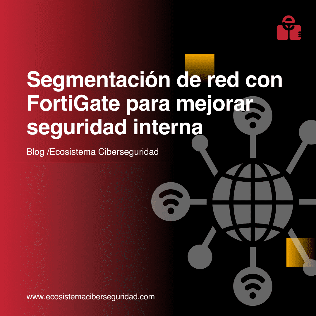Segmentación de red con FortiGate para mejorar seguridad interna