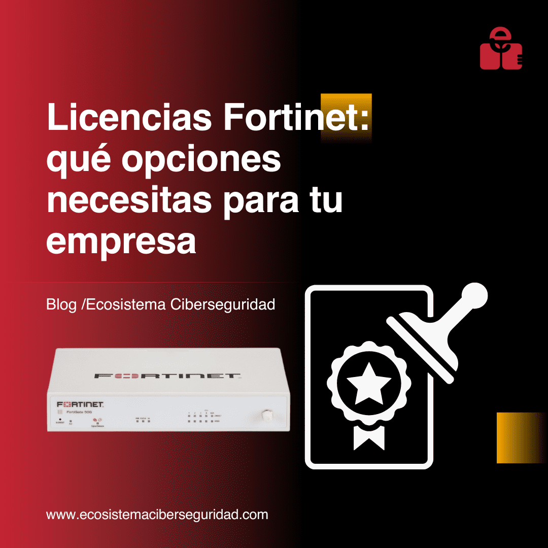Qué incluyen las licencias de Fortinet y por qué importan