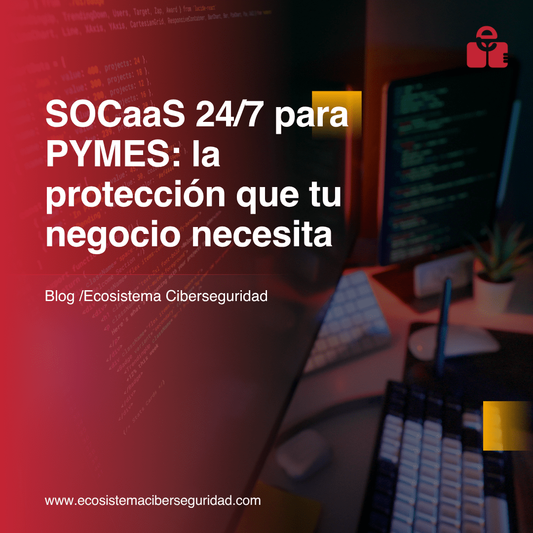 SOC 24/7 para PYMES la protección que tu negocio necesita