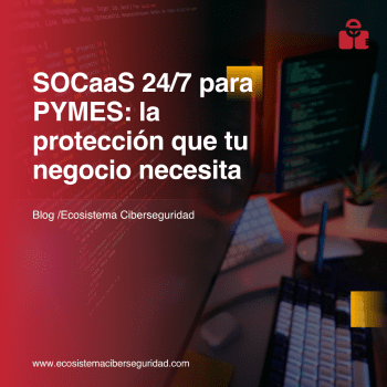 SOC 24/7 para PYMES la protección que tu negocio necesita