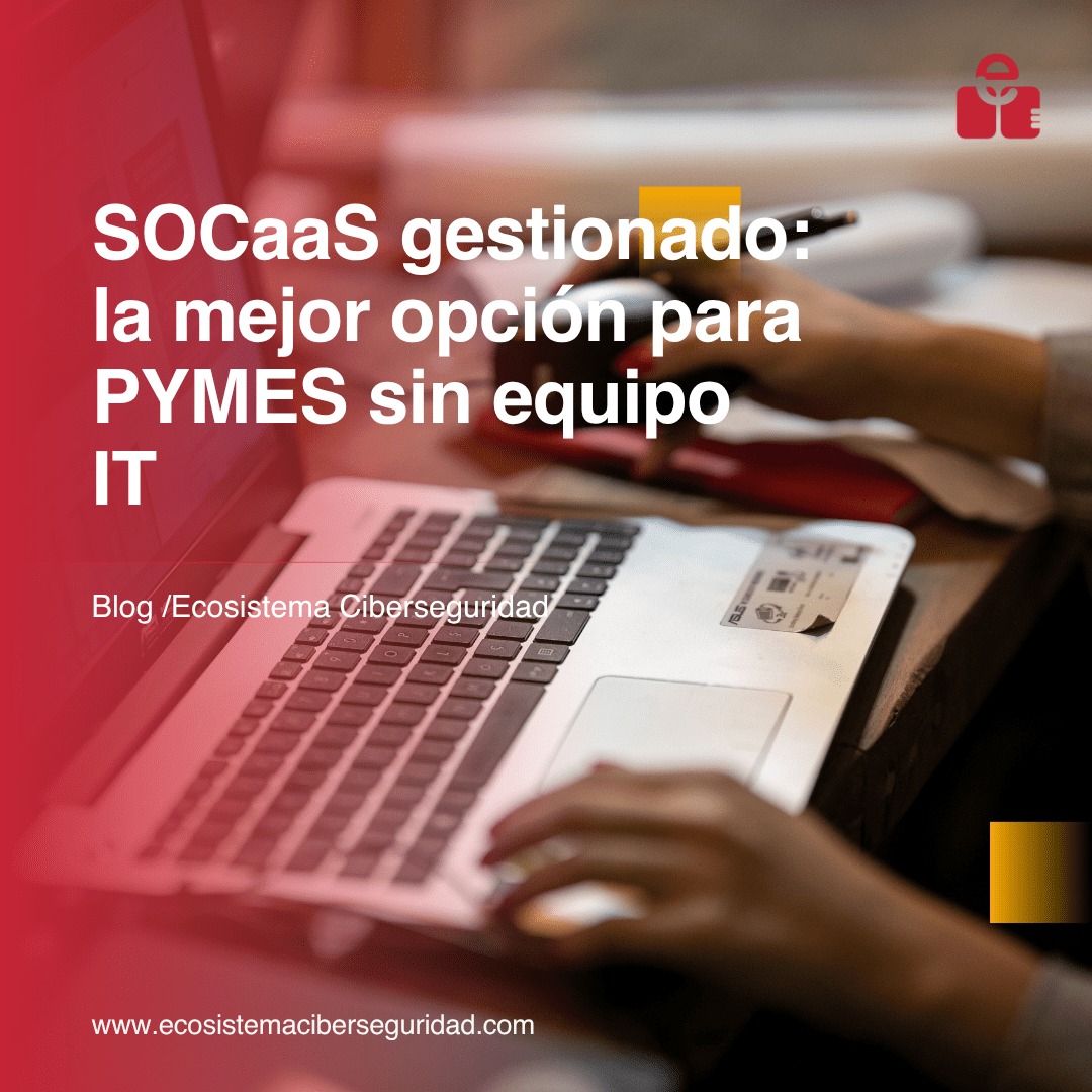 SOC gestionado: la mejor opción para PYMES sin equipo IT