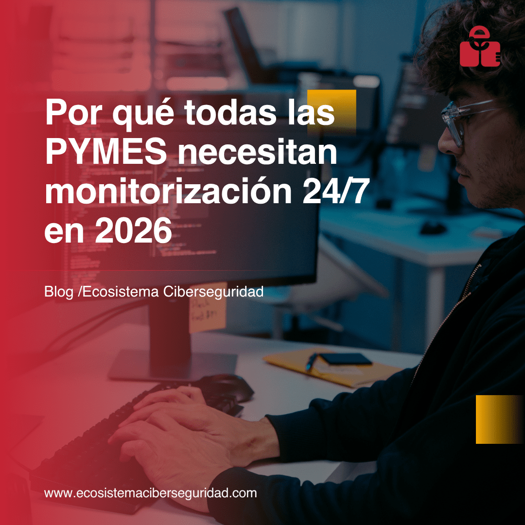 Por qué todas las PYMES necesitan monitorización 24/7 en 2026