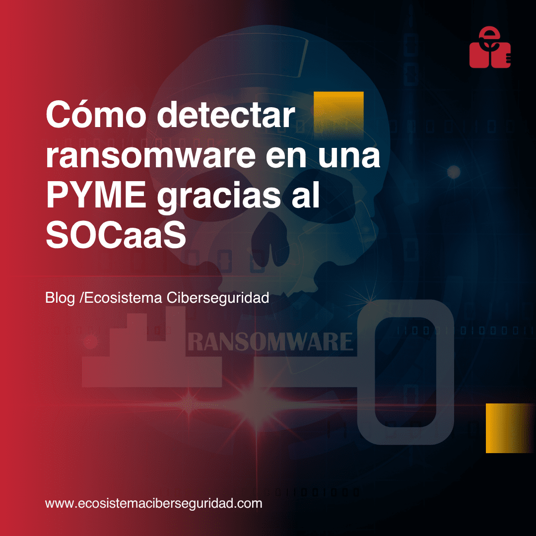 Cómo detectar ransomware en una PYME gracias al SOC