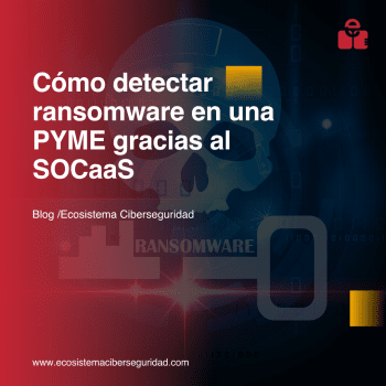 Cómo detectar ransomware en una PYME gracias al SOC