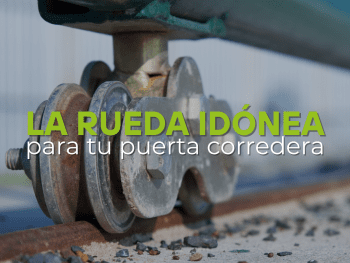 Cómo elegir las ruedas correctas para una puerta corredera: guía práctica paso a paso