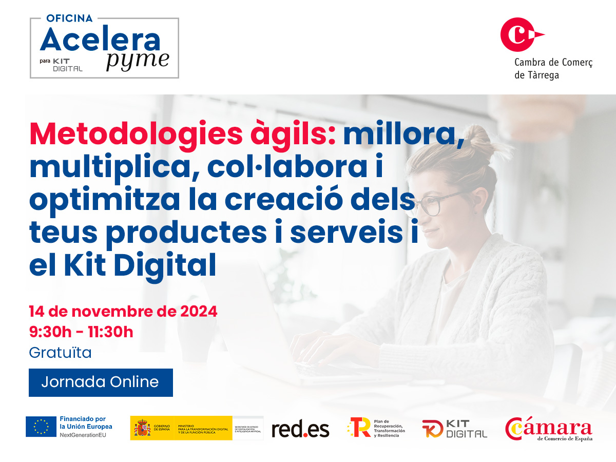 Metodologies àgils: millora, multiplica, col·labora i optimitza la creació dels teus productes i serveis i el Kit Digital