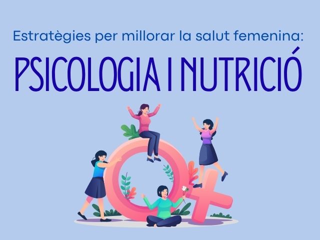 Formació: Estratègies per millorar la salut femenina: Psicologia i nutrició (sessió 1)