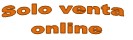 SOLO VENTA ONLINE: solo venta online